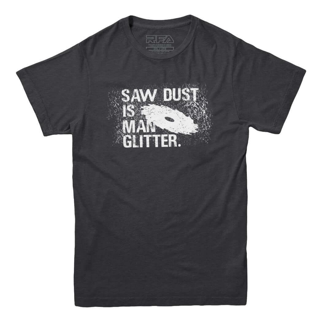 Sawdust is Man Glitter Men's Carpenter T-shirt - Rocket Factory Apparel