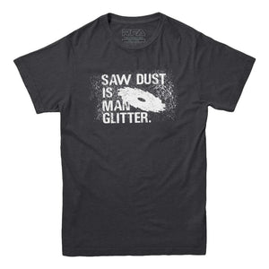 Sawdust is Man Glitter Men's Carpenter T-shirt - Rocket Factory Apparel