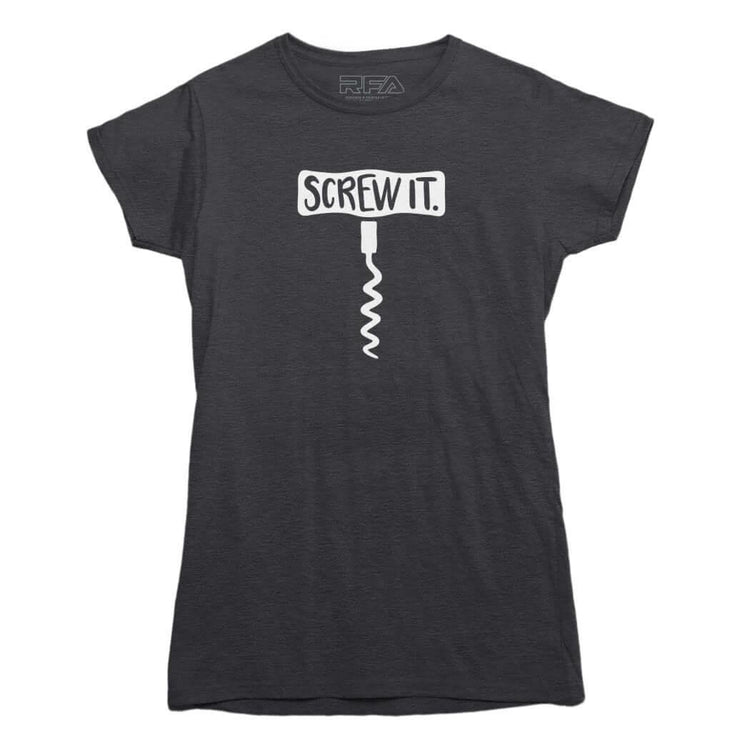 Screw It Wine T-shirt - Rocket Factory Apparel