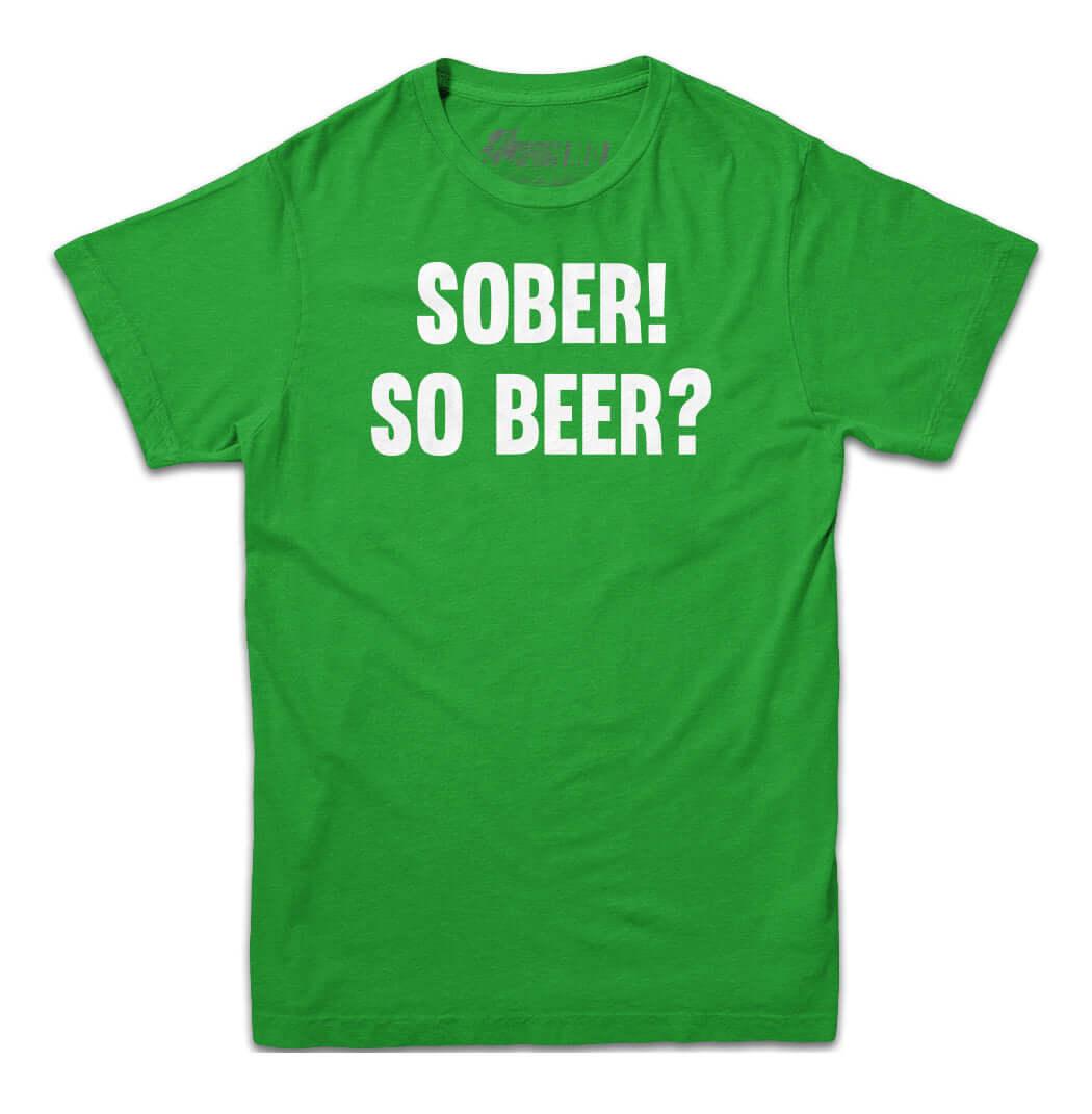 Sober! So Beer? T-shirt - Rocket Factory Apparel
