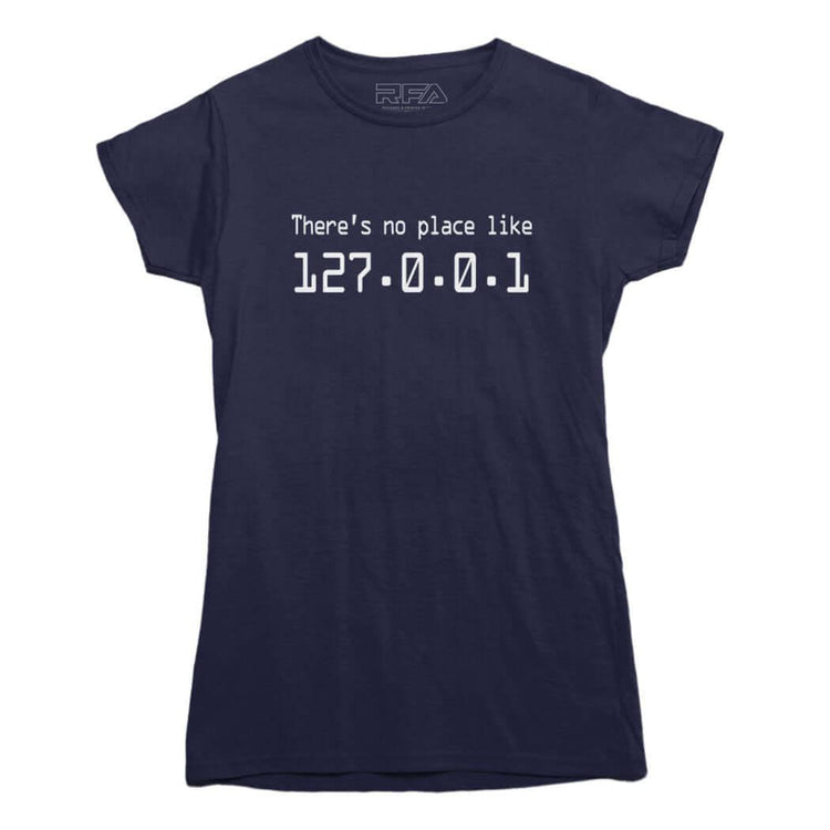There's no place like 127.0.0.1 T-Shirt - Rocket Factory Apparel