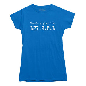 There's no place like 127.0.0.1 T-Shirt - Rocket Factory Apparel
