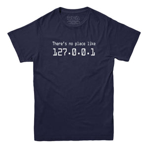 There's no place like 127.0.0.1 T-Shirt - Rocket Factory Apparel