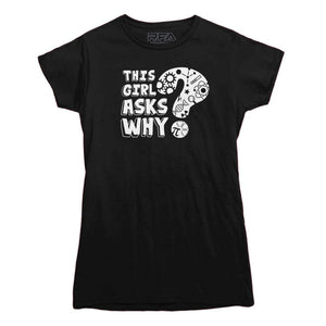 This Girl Asks Why STEM T-shirt - Rocket Factory Apparel