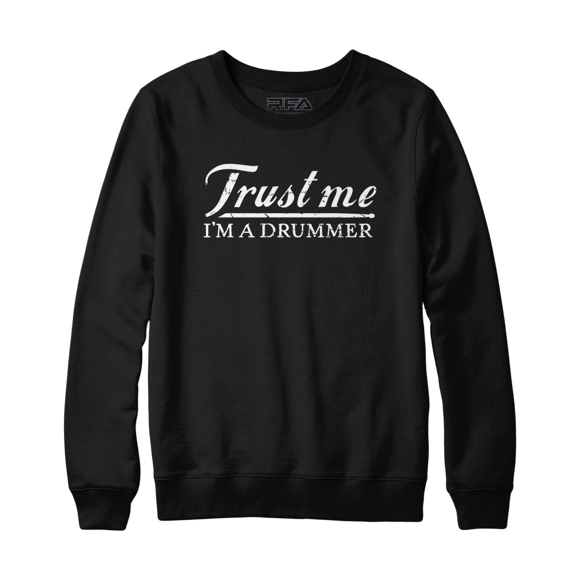 Trust Me I'm A Drummer Sweatshirt and Hoodie