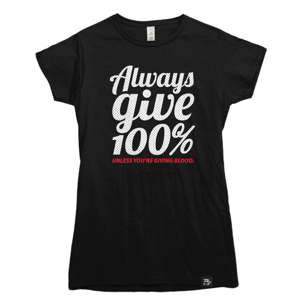 Always Give 100 Percent Unless its Blood T-shirt