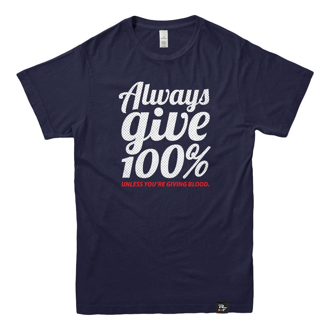 Always Give 100 Percent Unless its Blood T-shirt