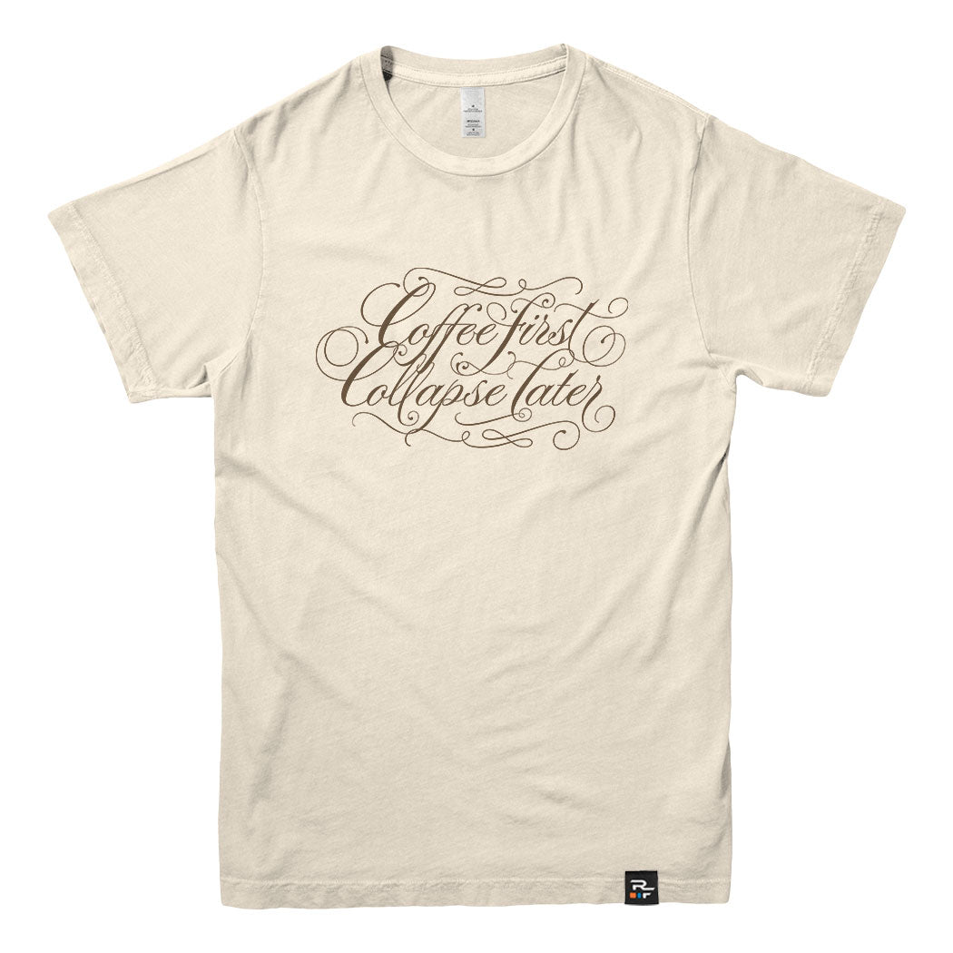 Coffee First Collapse Later T-shirt