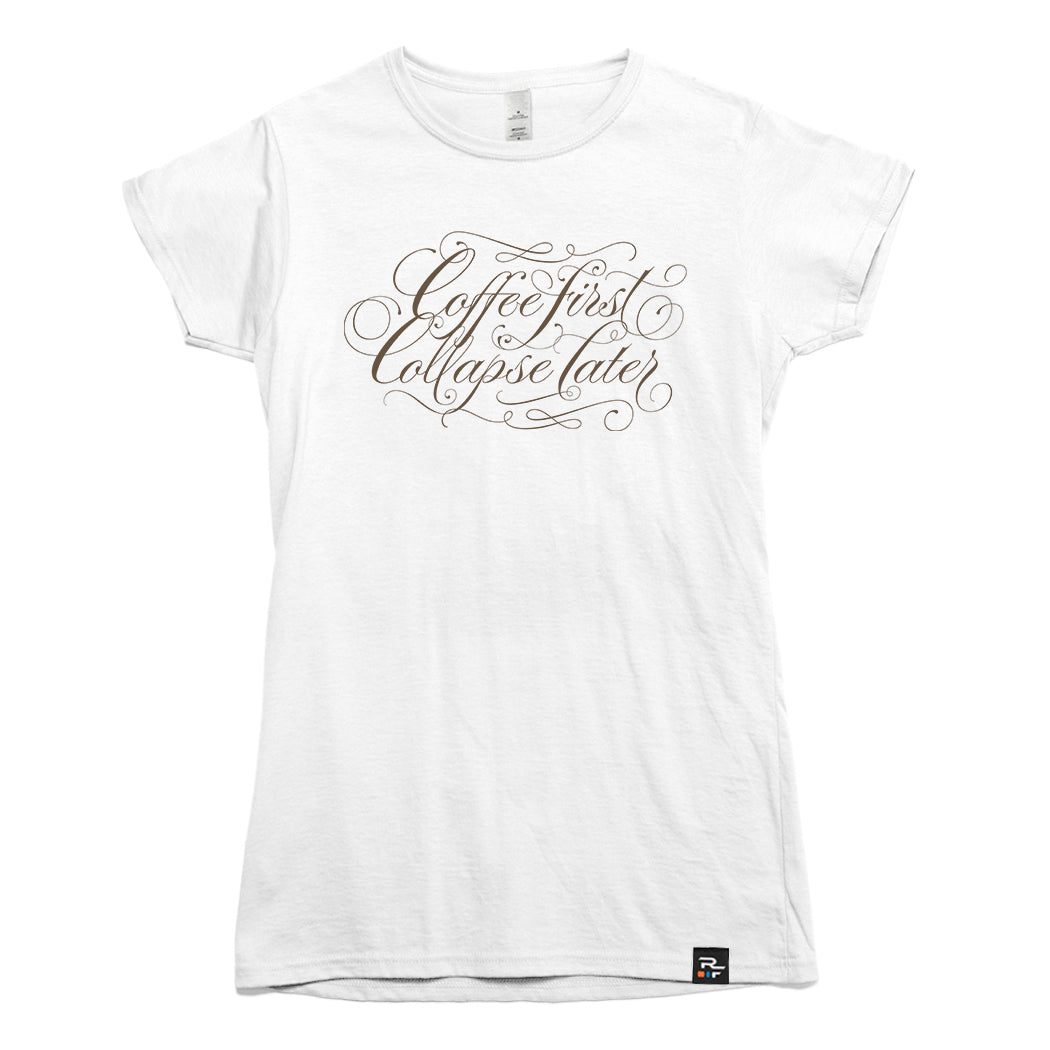 Coffee First Collapse Later T-shirt