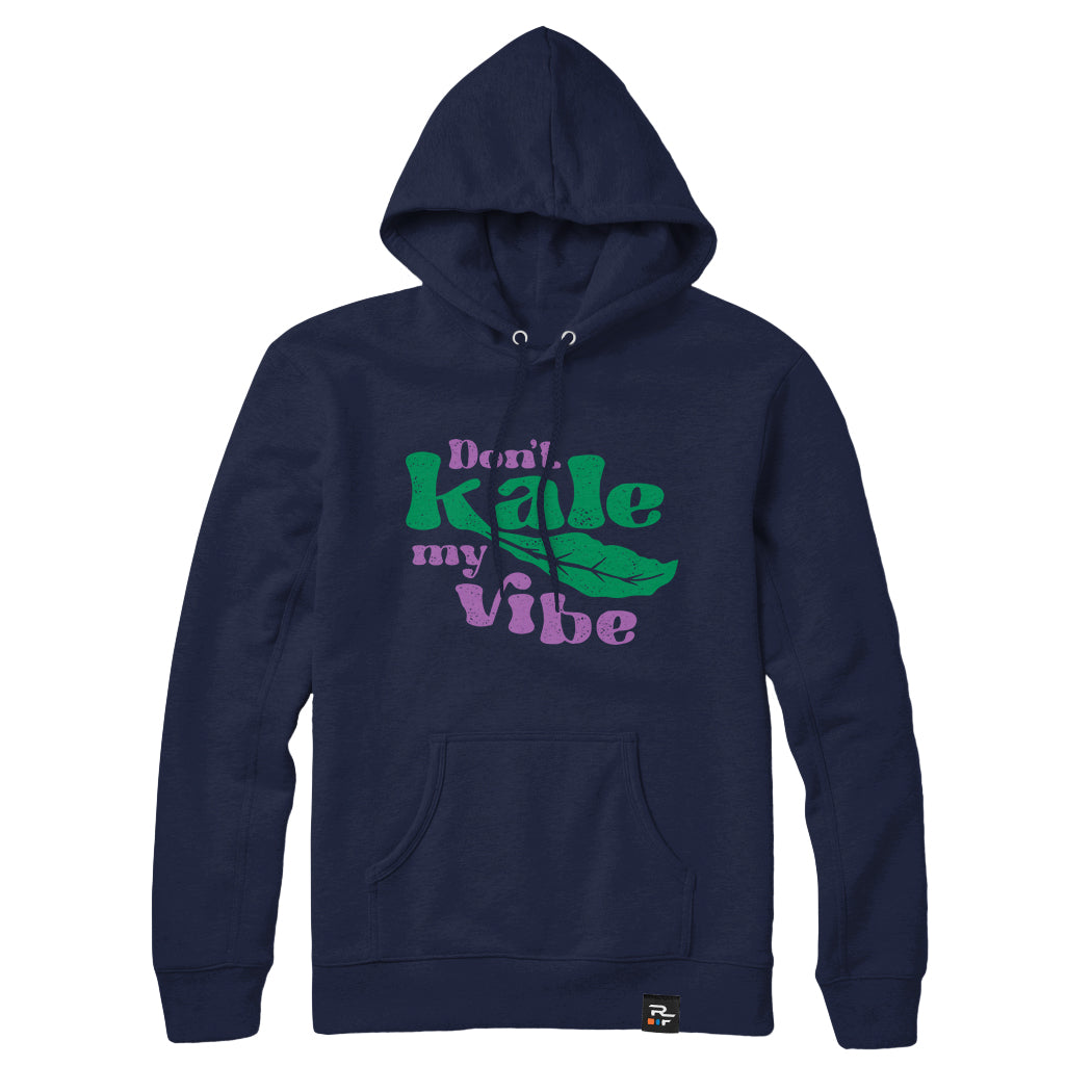 Don't Kale my Vibe Sweatshirt or Hoodie