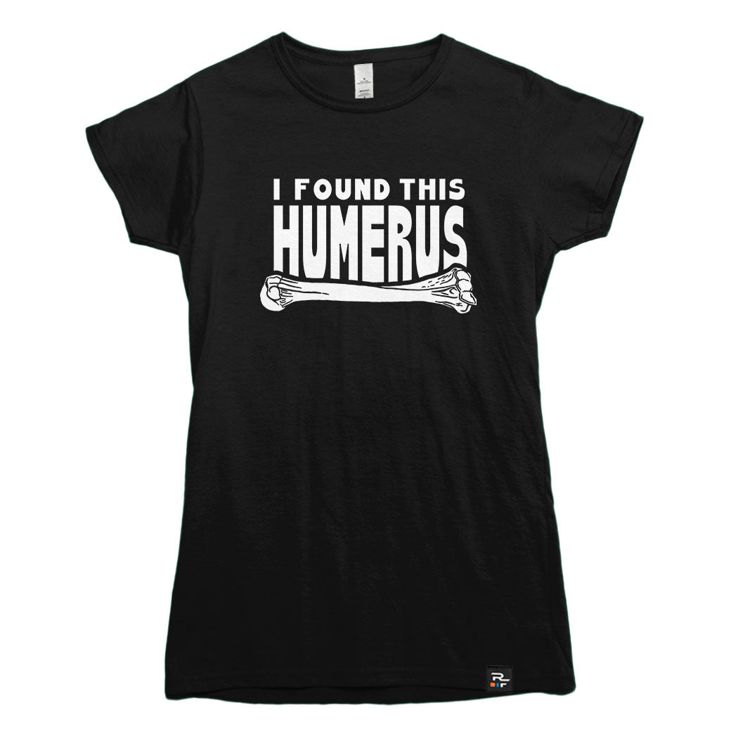 I Found This Humerus T-shirt