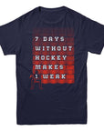 7 Days Without Hockey Makes 1 Weak T-shirt - Rocket Factory Apparel