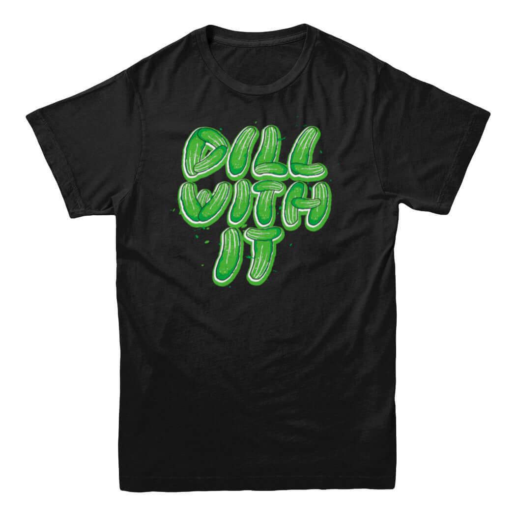 Dill With It Pickle T-shirt - Rocket Factory Apparel