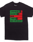 Gamers Don't Die They Respawn T-shirt - Rocket Factory Apparel