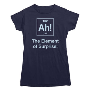 Ah! The Element of Surprise T-Shirt - Rocket Factory Apparel