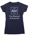 Ah! The Element of Surprise T-Shirt - Rocket Factory Apparel