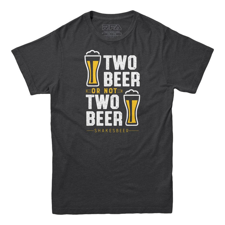 Two Beer Or Not Two Beer - Shakesbeer T-shirt - Rocket Factory Apparel