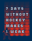 7 Days Without Hockey Makes 1 Weak  Sweatshirt - Rocket Factory Apparel