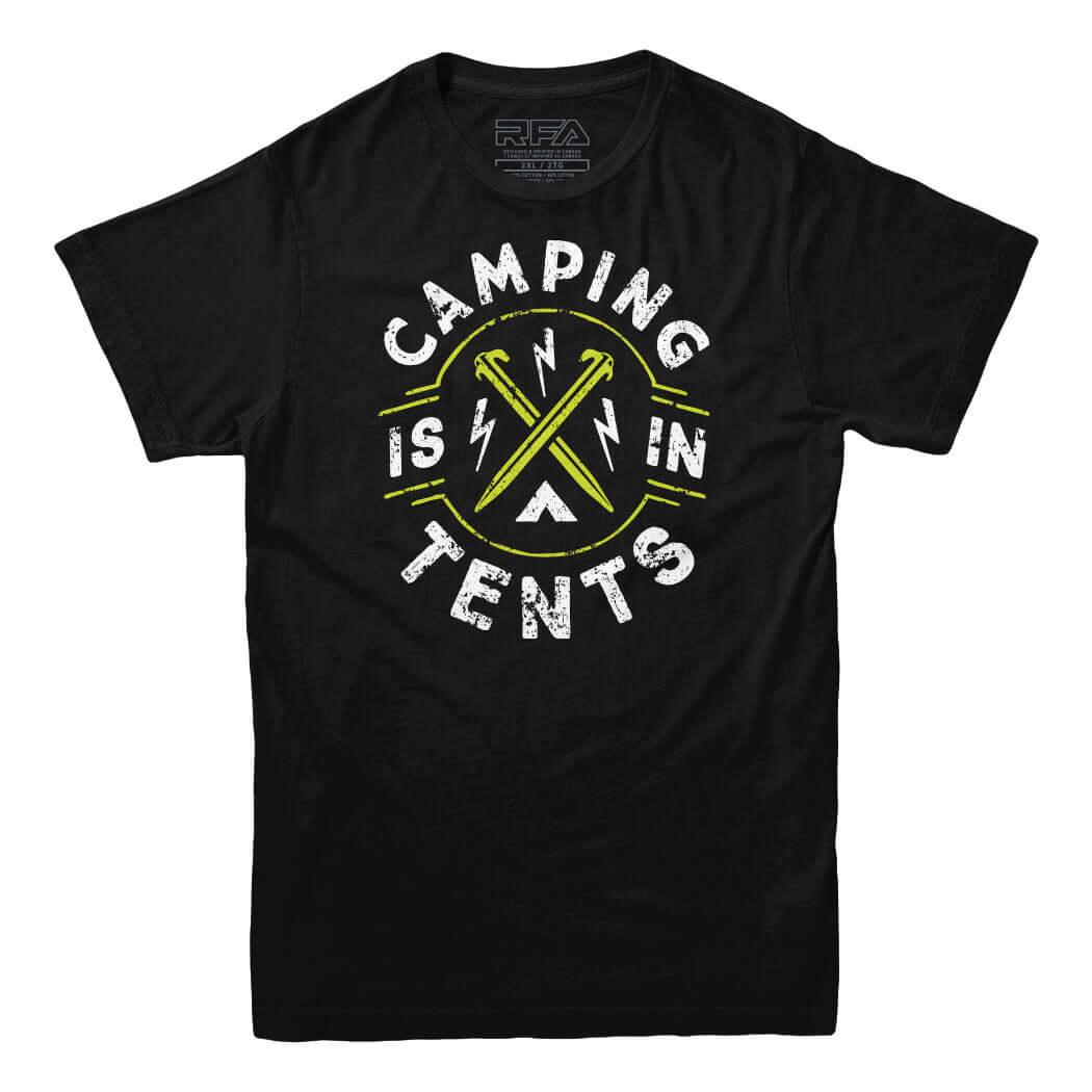 camping is in tents shirt Camping is In Tents T-Shirt Funny Punny Outdoors Nature Camp Gift Tee Mens T-Shirt / Black / XXXL