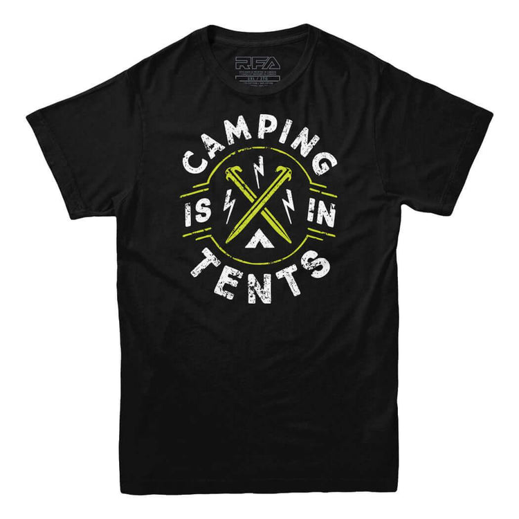 Camping is In Tents T-Shirt - Rocket Factory Apparel