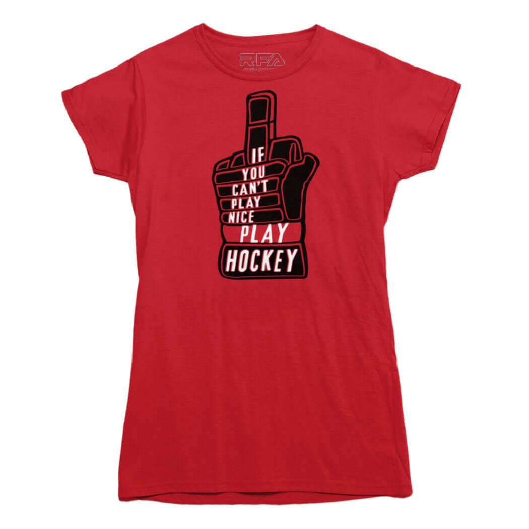 If You Can't Play Nice Play Hockey T-Shirt - Rocket Factory Apparel