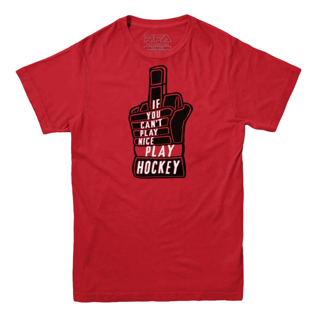 If You Can&#39;t Play Nice Play Hockey T-Shirt - Rocket Factory Apparel