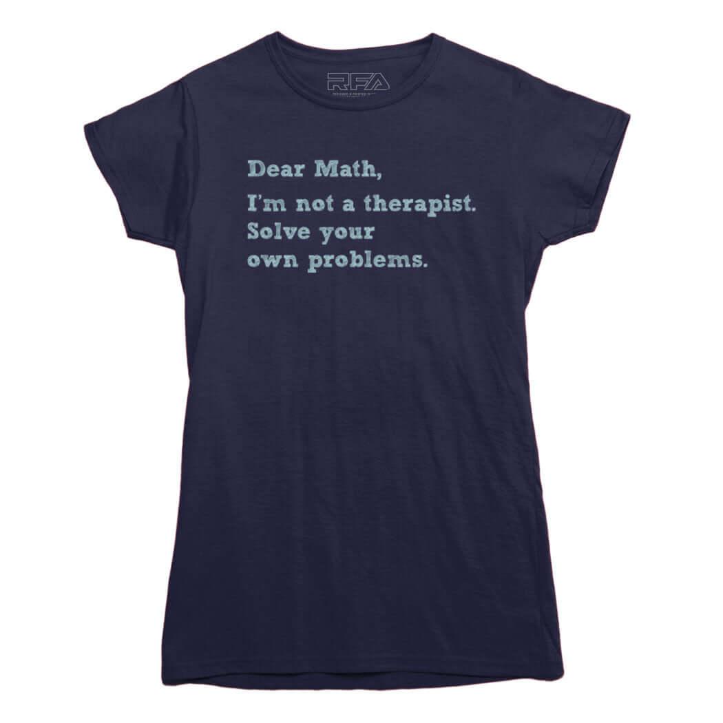 Dear Math Solve Your Own Problems T-Shirt - Rocket Factory Apparel
