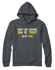 Divide Sin by Tan Sweatshirt and Hoodie