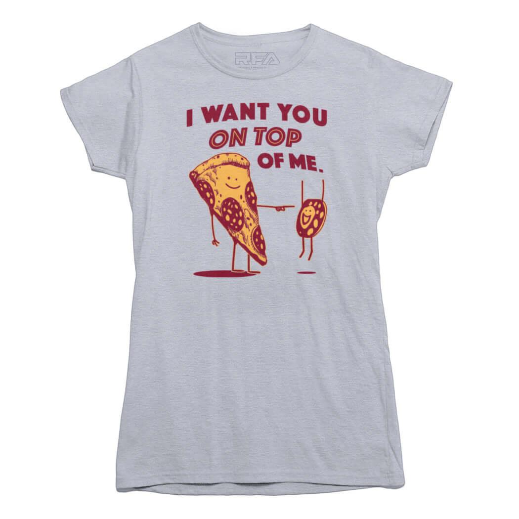 I Want You On Top Of Me Pizza T-shirt - Rocket Factory Apparel