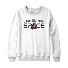 I Need My Space Shuttle Sweatshirt and Hoodie