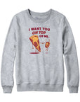 I Want You On Top Of Me Pizza Hoodie Sweatshirt