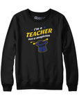 I'm A Teacher Not a Magician Hoodie Sweatshirt