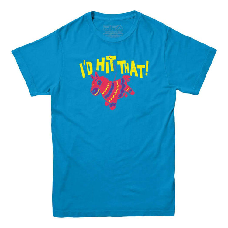I'd Hit That Pinata T-Shirt - Rocket Factory Apparel