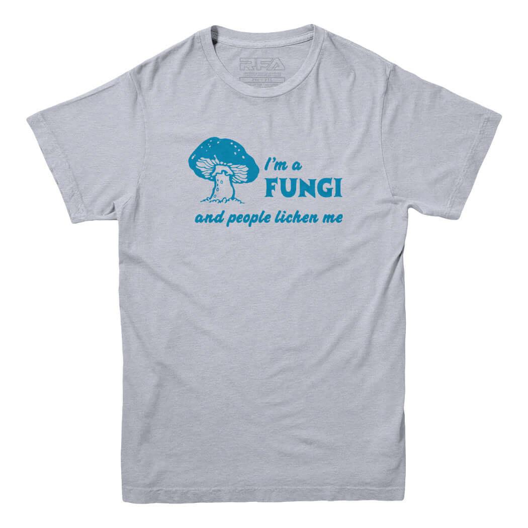 I'm A Fungi T-Shirt - Rocket Factory Apparel