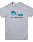 I'm A Fungi T-Shirt - Rocket Factory Apparel