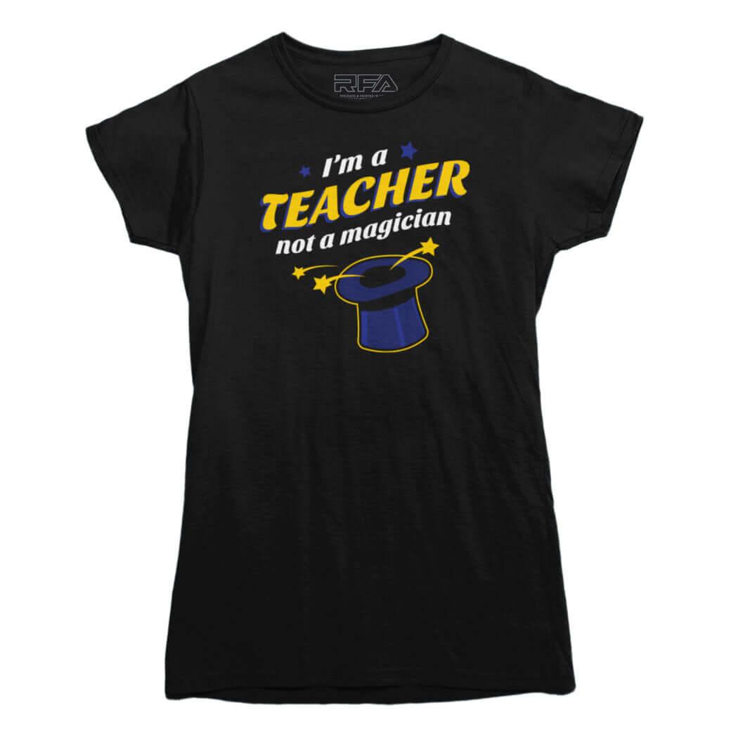 I&#39;m A Teacher Not a Magician T-shirt - Rocket Factory Apparel