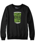 Irish You Were Beer Hoodie Sweatshirt