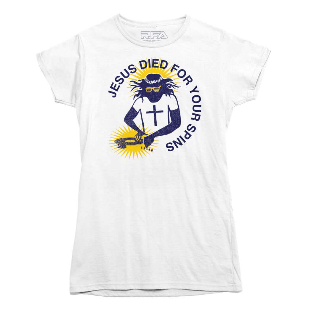 Jesus Died For Your Spins T-shirt - Rocket Factory Apparel