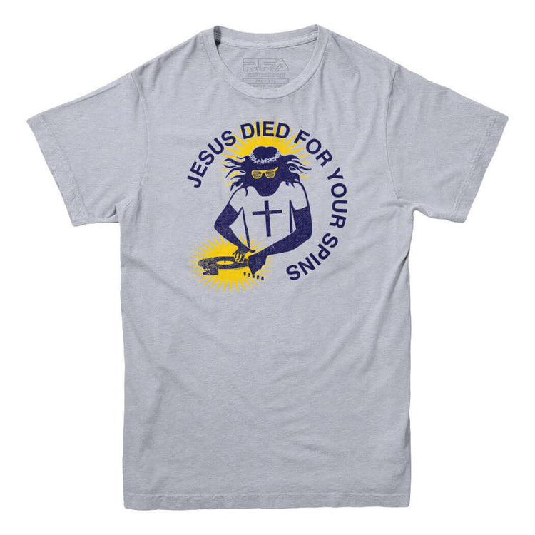 Jesus Died For Your Spins T-shirt - Rocket Factory Apparel