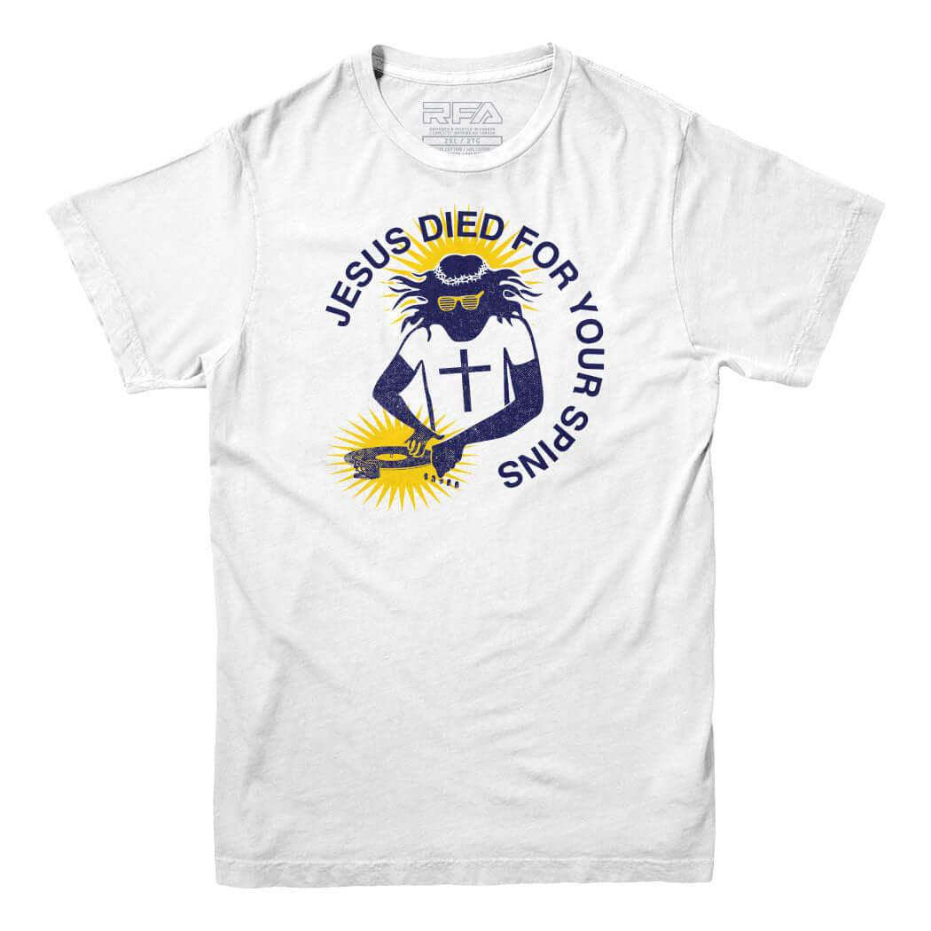Jesus Died For Your Spins T-shirt - Rocket Factory Apparel