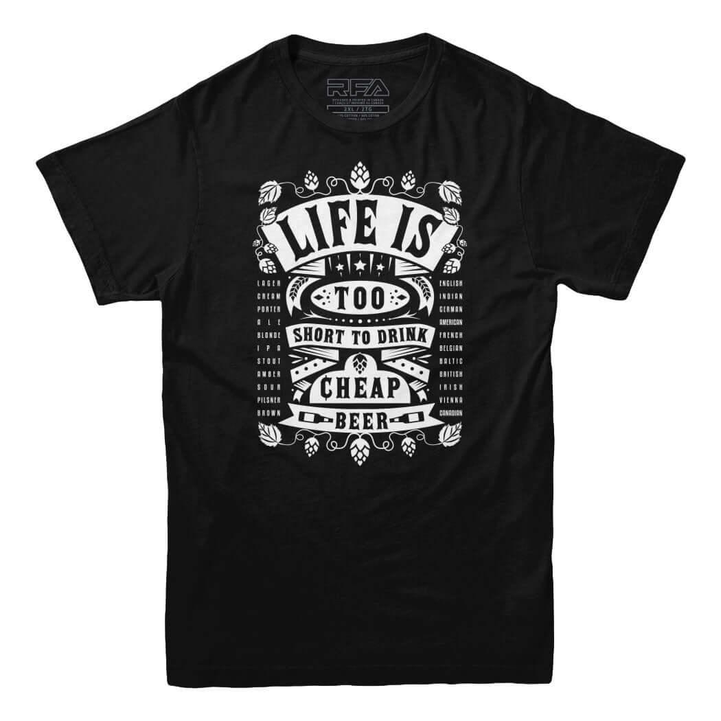 Life's Too Short To Drink Cheap Beer T-shirt - Rocket Factory Apparel