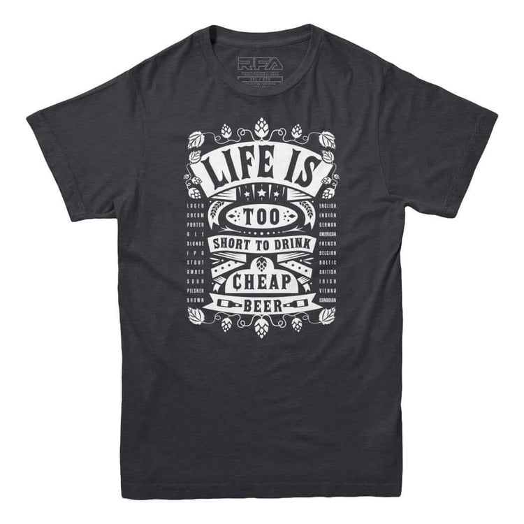 Life's Too Short To Drink Cheap Beer T-shirt - Rocket Factory Apparel