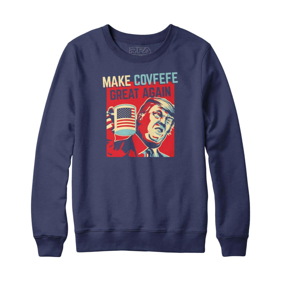 Make Covfefe Great Again Sweatshirt Hoodie - Rocket Factory Apparel