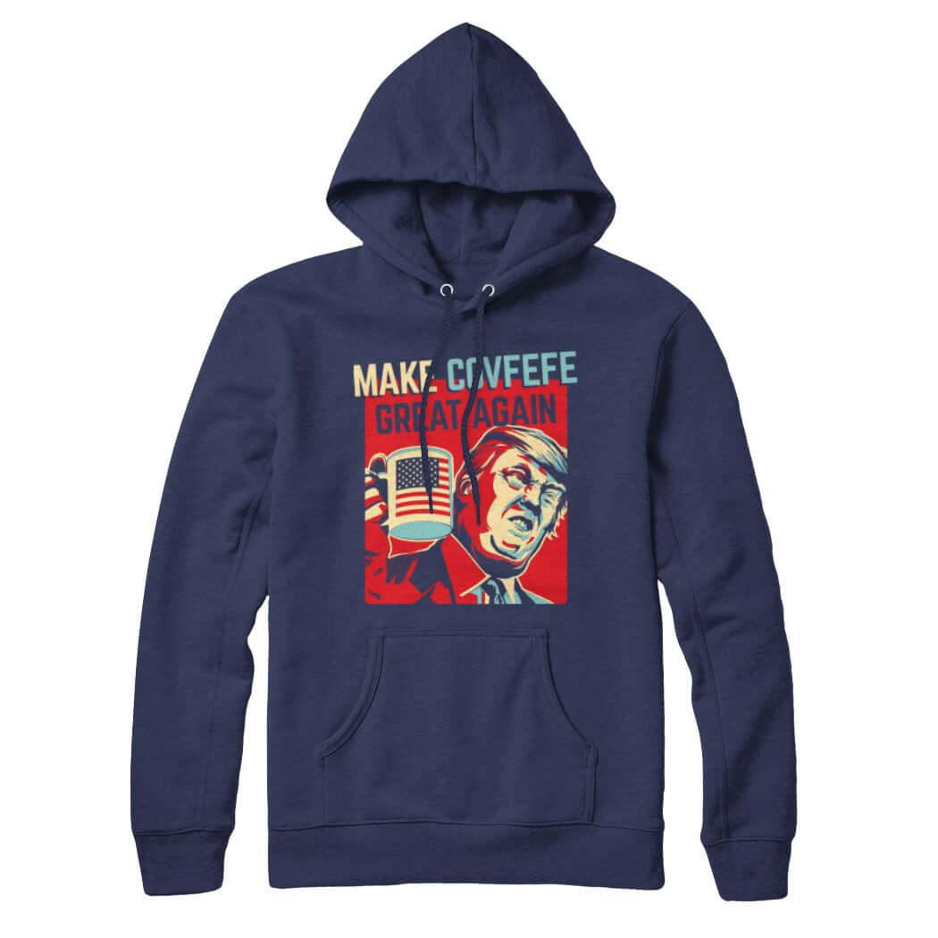 Make Covfefe Great Again Sweatshirt Hoodie - Rocket Factory Apparel