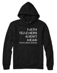 Math Teachers Aren't Mean Sweatshirt and Hoodie