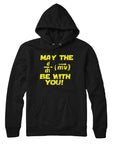 May the Force Be With You Hoodie Sweatshirt