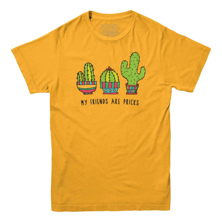 My Friends Are Pricks T-shirt - Rocket Factory Apparel