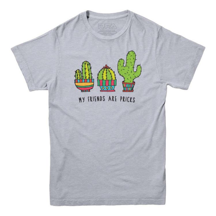 My Friends Are Pricks T-shirt - Rocket Factory Apparel