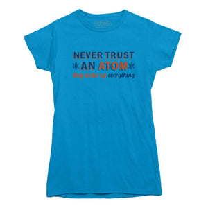 Never Trust An Atom Funny Science T-shirt - Rocket Factory Apparel