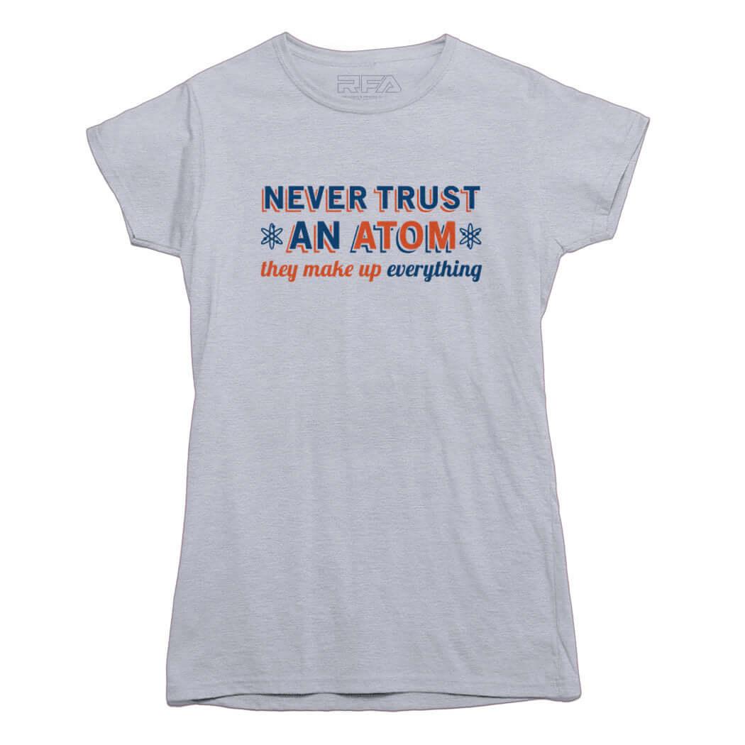 Never Trust An Atom Funny Science T-shirt - Rocket Factory Apparel